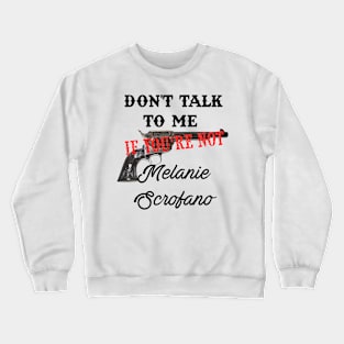 Don't talk (Melanie) Crewneck Sweatshirt